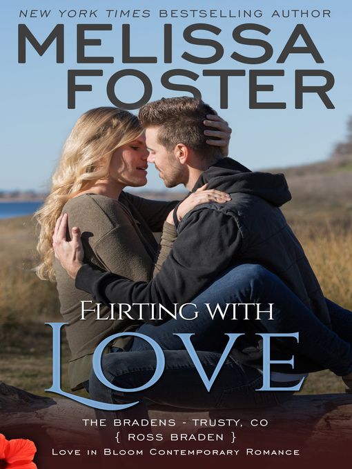 Title details for Flirting with Love (The Bradens at Trusty, Book Four) by Melissa Foster - Available